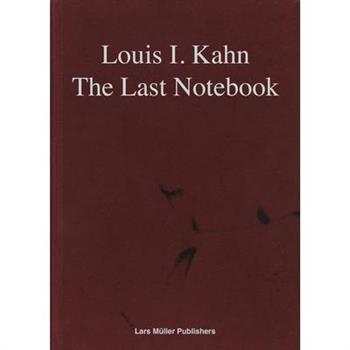 Louis I. Kahn: The Last Notebook
