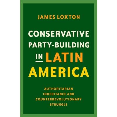 Conservative Party-Building in Latin America