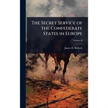 The Secret Service of the Confederate States in Europe
