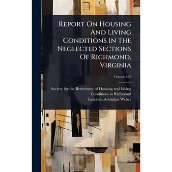 Report On Housing And Living Conditions In The Neglected Sections Of Richmond, Virginia