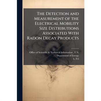The Detection and Measurement of the Electrical Mobility Size Distributions Associated With Radon Decay Products
