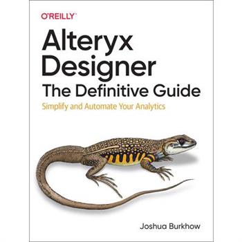 Alteryx Designer: The Definitive Guide