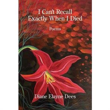 I Can’t Recall Exactly When I Died