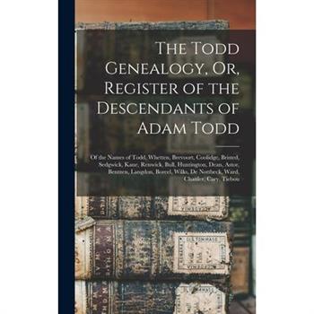 The Todd Genealogy, Or, Register of the Descendants of Adam Todd