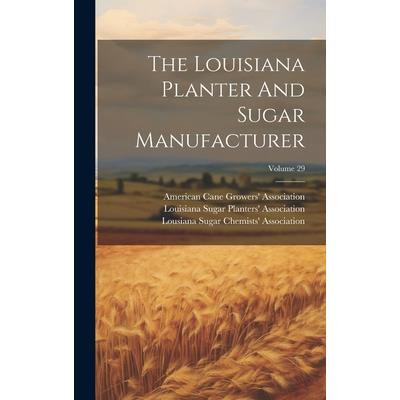 The Louisiana Planter And Sugar Manufacturer; Volume 29