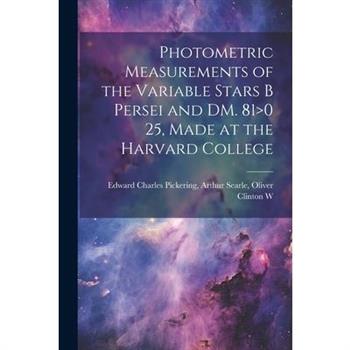 Photometric Measurements of the Variable Stars B Persei and DM. 81>0 25, Made at the Harvard College