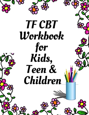 TF CBT Workbook for Kids, Teen and Children