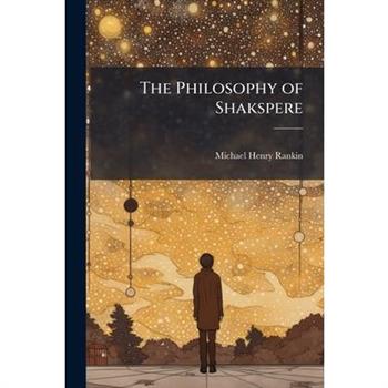 The Philosophy of Shakspere