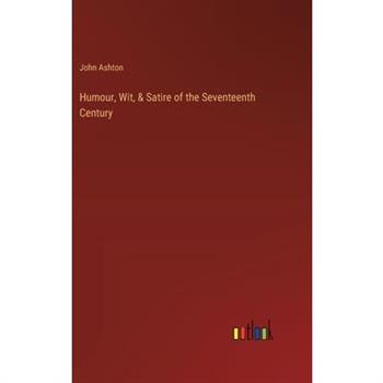 Humour, Wit, & Satire of the Seventeenth Century