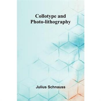 Collotype And Photo-Lithography