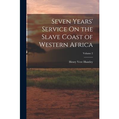 Seven Years' Service On the Slave Coast of Western Africa; Volume 2
