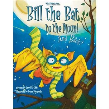 Bill the Bat to the Moon! And Back?