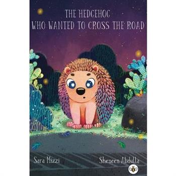 The Hedgehog Who Wanted to Cross the Road