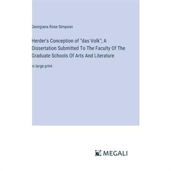 Herder's Conception of "das Volk"; A Dissertation Submitted To The Faculty Of The Graduate Schools Of Arts And Literature