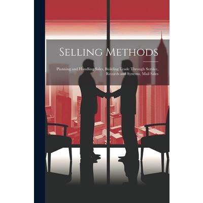 Selling Methods; Planning and Handling Sales, Building Trade Through Service, Records and Systems, Mail Sales
