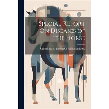 Special Report On Diseases of the Horse