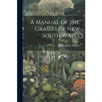 A Manual of the Grasses of New South Wales