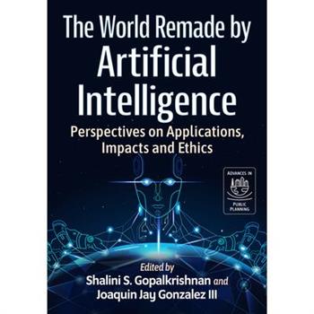 The World Remade by Artificial Intelligence