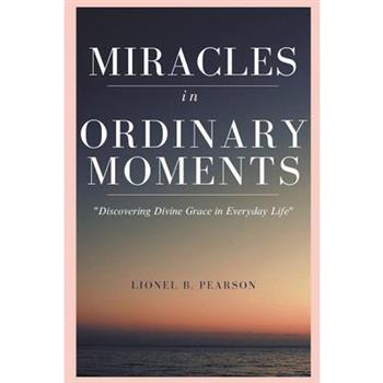 MIRACLES in ORDINARY MOMEMNTS