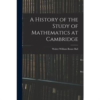 A History of the Study of Mathematics at Cambridge