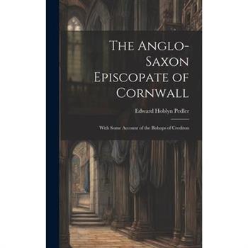 The Anglo-Saxon Episcopate of Cornwall