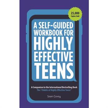 A Self-Guided Workbook for Highly Effective Teens