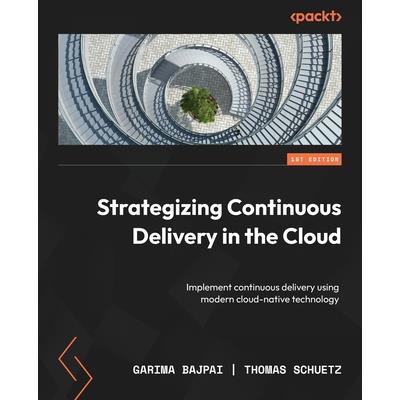 Strategizing Continuous Delivery in the Cloud
