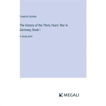 The History of the Thirty Years' War in Germany; Book I
