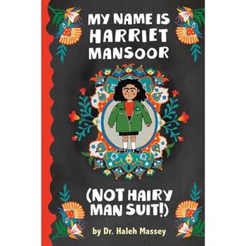 My Name Is Harriet Mansoor (Not Hairy Man Suit!)
