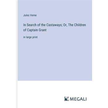 In Search of the Castaways; Or, The Children of Captain Grant