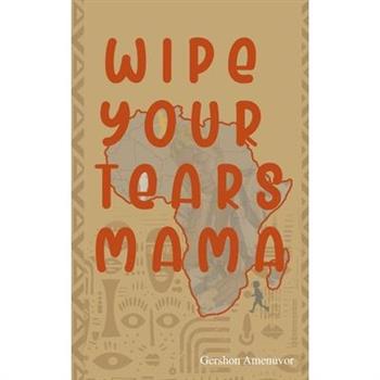 Wipe Your Tears Mama