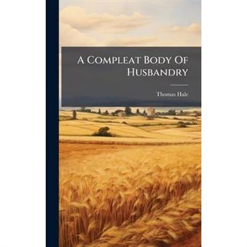 A Compleat Body Of Husbandry