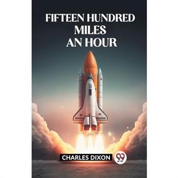 Fifteen Hundred Miles An Hour