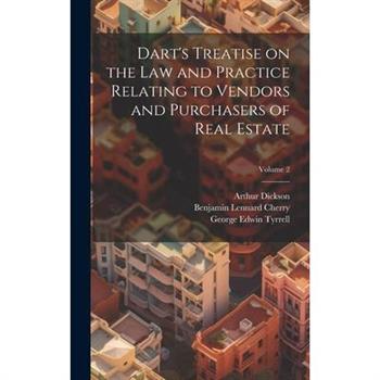 Dart's Treatise on the law and Practice Relating to Vendors and Purchasers of Real Estate; Volume 2