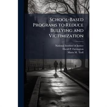 School-Based Programs to Reduce Bullying and Victimization