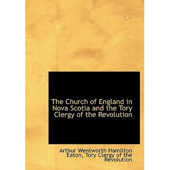The Church of England in Nova Scotia and the Tory Clergy of the Revolution