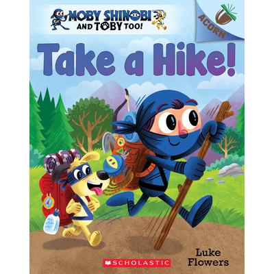 Moby Shinobi and Toby too! : take a hike! /