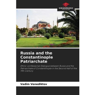 Russia and the Constantinople Patriarchate