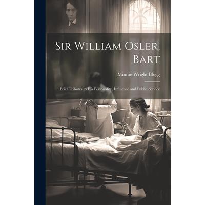 Sir William Osler, Bart