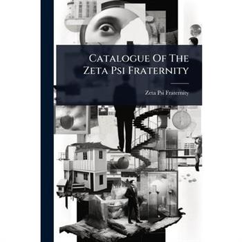 Catalogue Of The Zeta Psi Fraternity