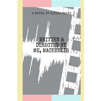 Written & Directed by Me, Mackenzie
