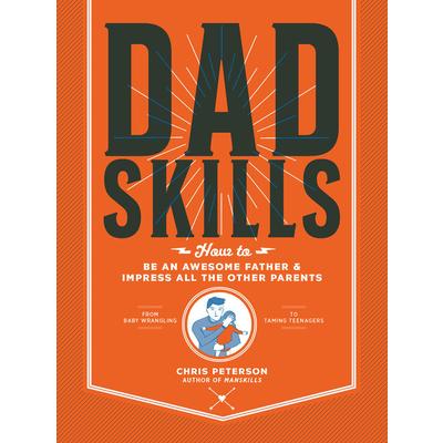 DadskillsHow to Be an Awesome Father and Impress All the Other Parents