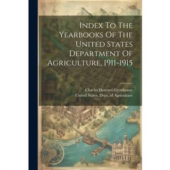 Index To The Yearbooks Of The United States Department Of Agriculture, 1911-1915