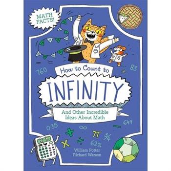 How to Count to Infinity and Other Incredible Ideas about Math