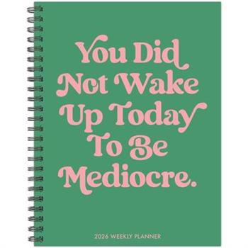 Mediocre 2026 6.5 X 8.5 Weekly Monthly Softcover Planner