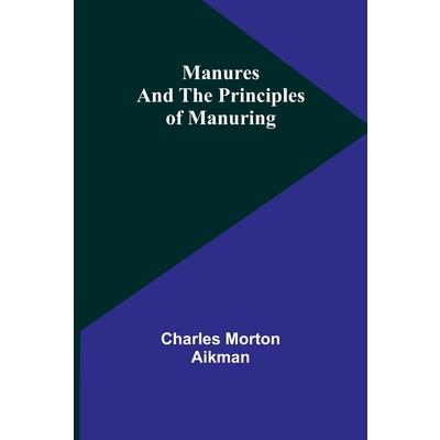 Manures and the principles of manuring
