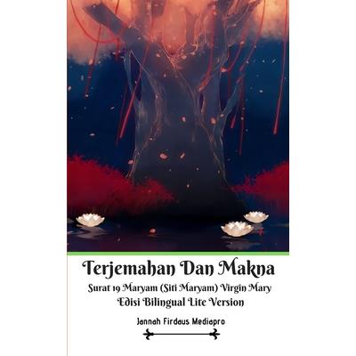 Terjemahan Dan Makna Surat 19 Maryam (Siti Maryam) Virgin Mary Edisi Bilingual Lite Versio