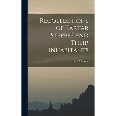 Recollections of Tartar Steppes and Their Inhabitants
