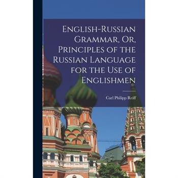 English-Russian Grammar, Or, Principles of the Russian Language for the Use of Englishmen