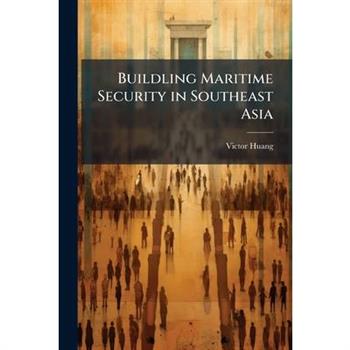 Buildling Maritime Security in Southeast Asia